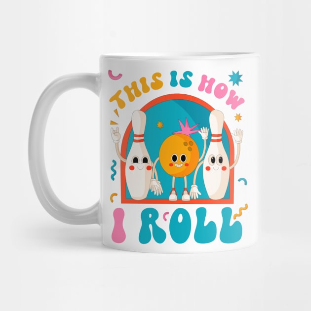 This is How I Roll Funny Bowling Ball Funny Gift For Men Women by truong-artist-C